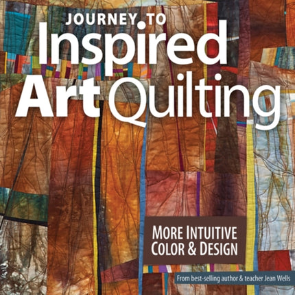 Journey to Inspired Art Quilting