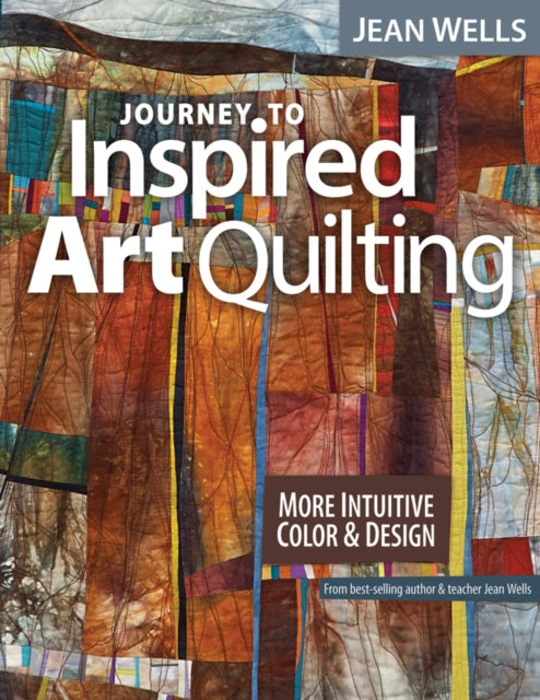 Journey to Inspired Art Quilting