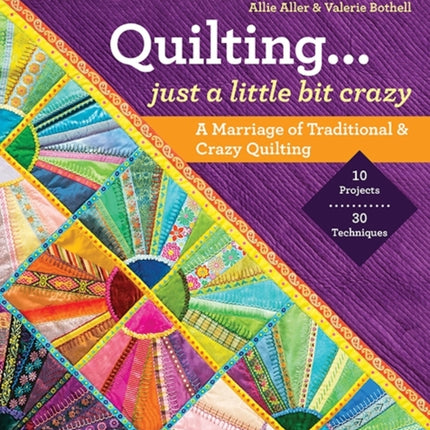 Quilting — Just a Little Bit Crazy: A Marriage of