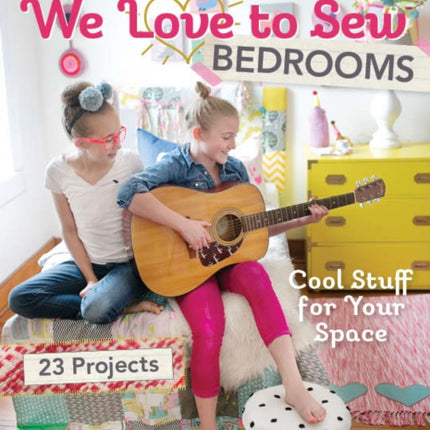 We Love to Sew - Bedrooms: 23 Projects • Cool Stuff for Your Space