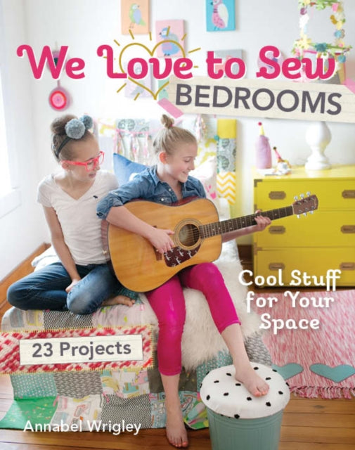 We Love to Sew - Bedrooms: 23 Projects • Cool Stuff for Your Space