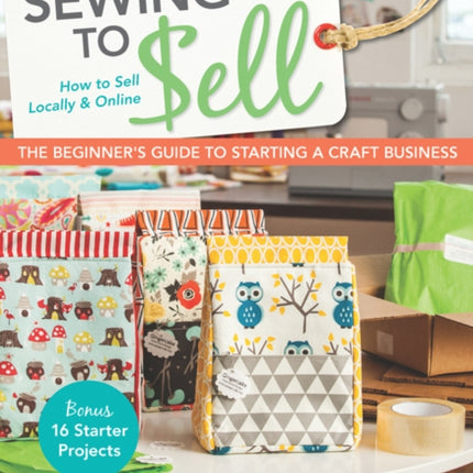Sewing to Sell: The Beginner's Guide to Starting