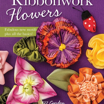 Ribbonwork Flowers: 132 Garden Embellishments - Beautiful Designs for Flowers, Leaves & More