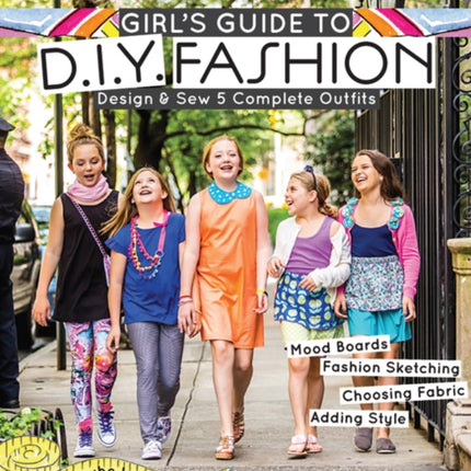 Girl's Guide to DIY Fashion: Design & Sew 5
