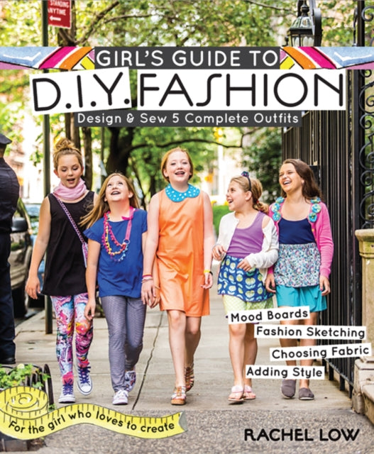 Girl's Guide to DIY Fashion: Design & Sew 5