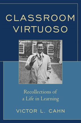 Classroom Virtuoso: Recollections of a Life in