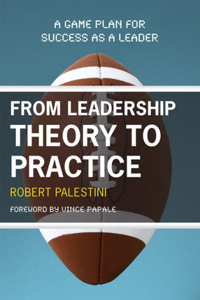 From Leadership Theory to Practice: A Game Plan