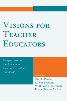 Visions for Teacher Educators: Perspectives on