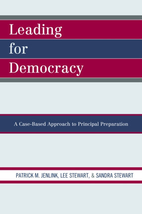 Leading For Democracy: A Case-Based Approach to