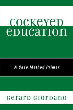 Cockeyed Education: A Case Method Primer