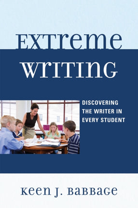 Extreme Writing: Discovering the Writer in Every