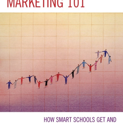 Marketing 101: How Smart Schools Get and Keep
