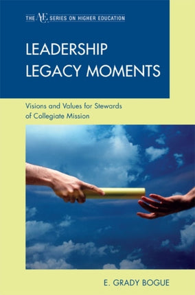 Leadership Legacy Moments: Visions and Values for