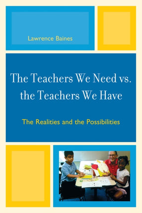 The Teachers We Need vs. the Teachers We Have: