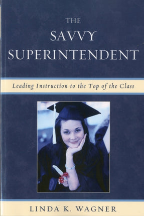 The Savvy Superintendent: Leading Instruction to