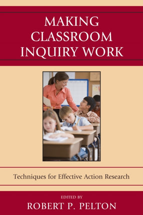 Making Classroom Inquiry Work: Techniques for