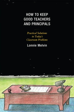 How to Keep Good Teachers and Principals: