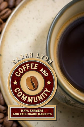 Coffee and Community: Maya Farmers and Fair-Trade