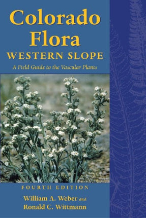 Colorado Flora: Western Slope, Fourth Edition A