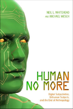 Human No More: Digital Subjectivities, Unhuman