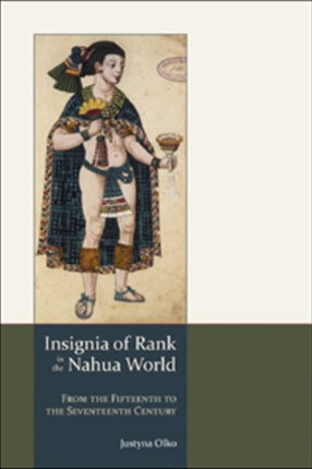 Insignia of Rank in the Nahua World: From the