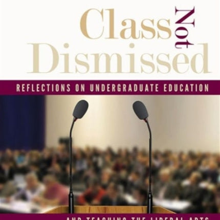 Class Not Dismissed: Reflections on Undergraduate