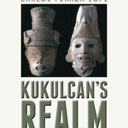 Kukulcan's Realm: Urban Life at Ancient Mayapán
