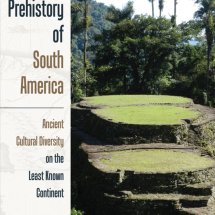 A Prehistory of South America: Ancient Cultural