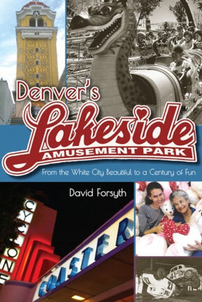 Denver's Lakeside Amusement Park: From the White