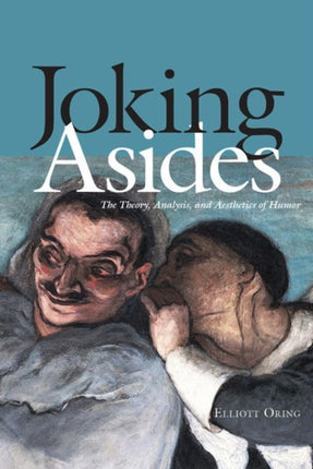 Joking Asides: The Theory, Analysis, and Aesthetics of Humor