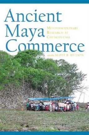 Ancient Maya Commerce: Multidisciplinary Research