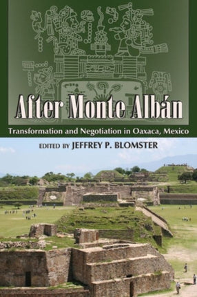 After Monte Albán: Transformation and Negotiation