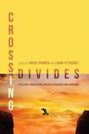 Crossing Divides: Exploring Translingual Writing