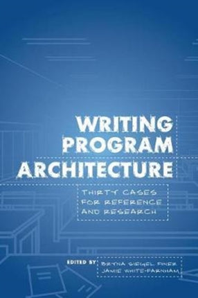 Writing Program Architecture: Thirty Cases for