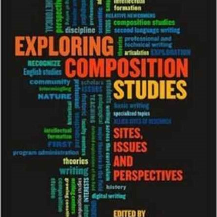 Exploring Composition Studies: Sites, Issues,