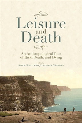 Leisure and Death: An Anthropological Tour of Risk, Death, and Dying