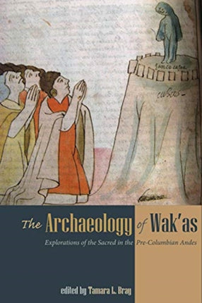 The Archaeology of Wak'as: Explorations of the
