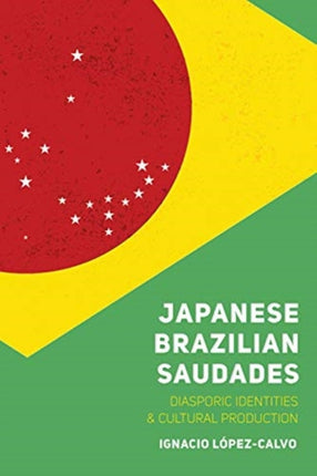 Japanese Brazilian Saudades: Diasporic Identities and Cultural Production