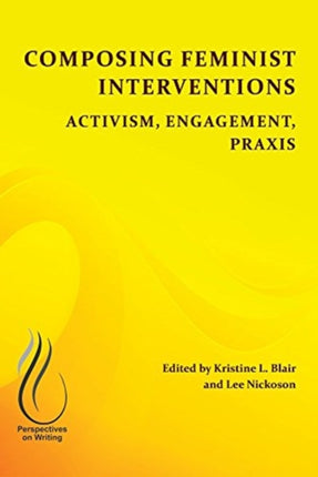 Composing Feminist Interventions: Activism,