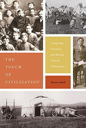 The Touch of Civilization: Comparing American and Russian Internal Colonization