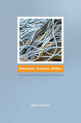 Reformers, Teachers, Writers: Curricular and
