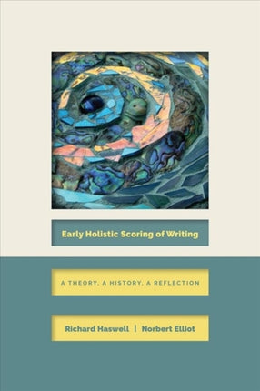 Early Holistic Scoring of Writing: A Theory, a