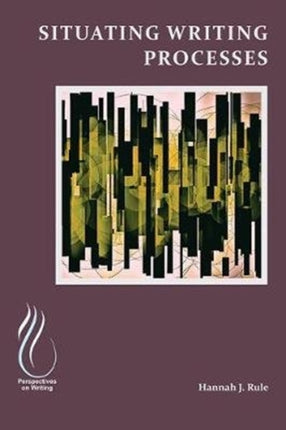 Situating Writing Processes: Physicality,
