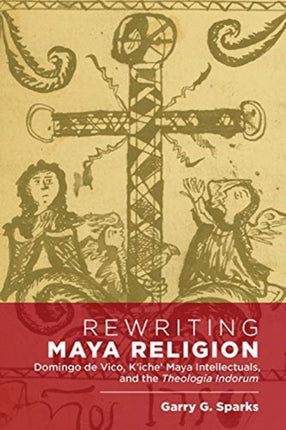 Rewriting Maya Religion: Domingo de Vico, K'Iche'