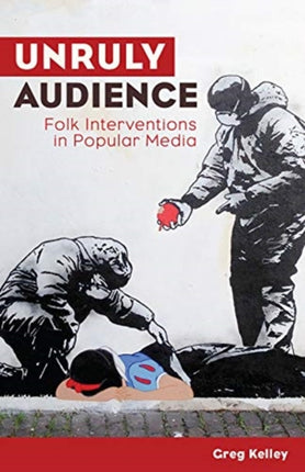 Unruly Audience: Folk Interventions in Popular
