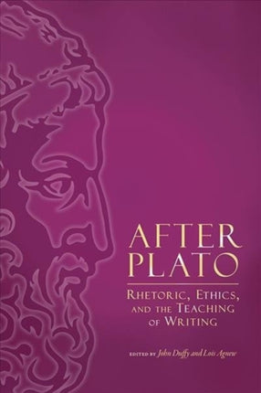 After Plato: Rhetoric, Ethics, and the Teaching