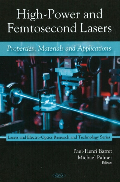 High-Power & Femtosecond Lasers: Properties, Materials & Applications