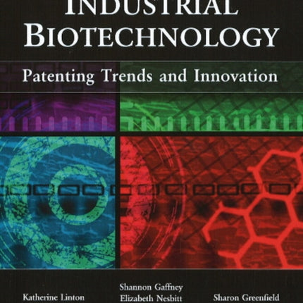 Industrial Biotechnology: Patenting Trends & Innovation