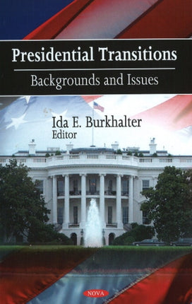 Presidential Transitions: Backgrounds & Issues