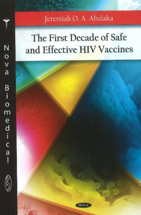 First Decade Of Safe & Effective Hiv Vaccines